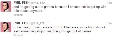 Phil Fish tweeting about how he's leaving games because he doesn't want to put up with abuse.