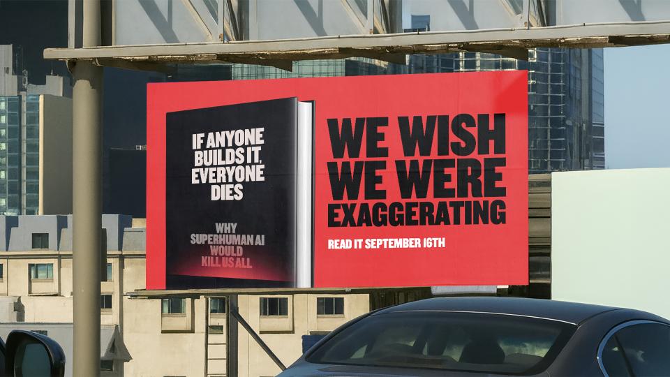 A billboard for the book “If Anyone Builds It, Everyone Dies” with the subtitle “Why Superhuman AI Would Kill Us All”. The tagline next to it says “WE WISH WE WERE EXAGGERATING” and “Read it September 16”.