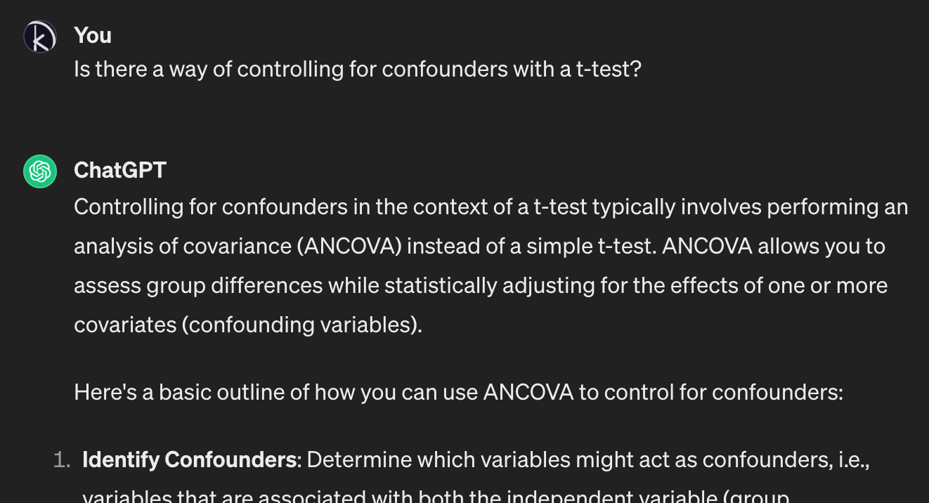 I ask ChatGPT whether there's a way for controlling for confounders with a t-test. It suggests using analysis of covariance (ANCOVA) instead.